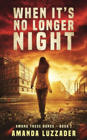 When It's No Longer Night : Among These Bones -