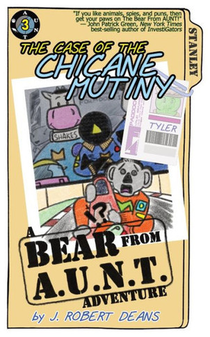 The Case Of The Chicane Mutiny: A Bear From Aunt Adventure - 9781943348312