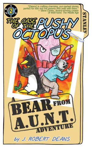 The Case Of The Pushy Octopus: A Bear From Aunt Adventure - 9781943348282