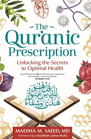 The Qur'Anic Prescription: Unlocking The Secrets To Optimal Health