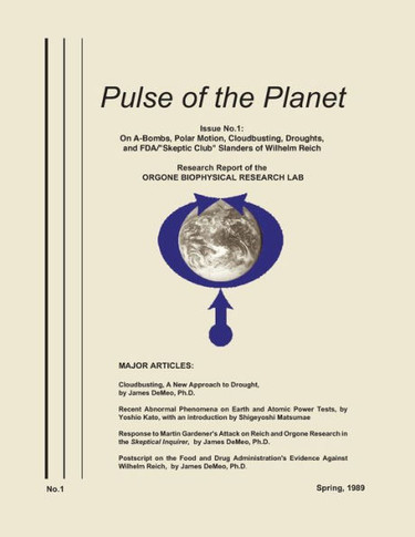 Pulse Of The Planet No.1: On A-Bombs, Polar Motion, Cloudbusting, Droughts, And Fda/"Skeptic Club" Slanders Of Wilhelm Reich