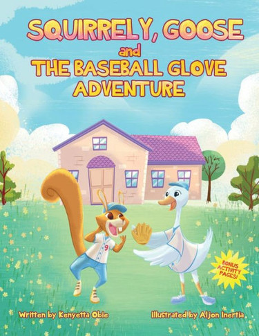 Squirrely, Goose And The Baseball Glove Adventure (The Adventures Of Goose And Friends) - 9781736282946