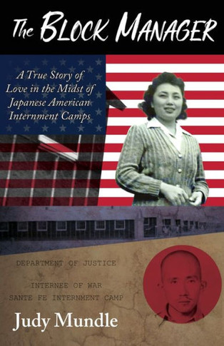 The Block Manager : A True Story Of Love In The Midst Of Japanese American Interment Camps - 9781941799666