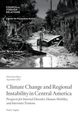 Climate Change and Regional Instability in Central America: Prospects for Internal Disorder, Human Mobility, and Interstate Tensions