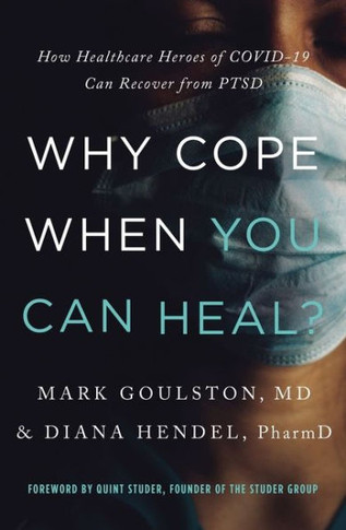 Why Cope When You Can Heal?: How Healthcare Heroes Of Covid-19 Can Recover From Ptsd