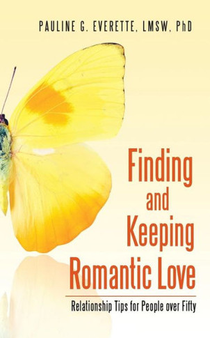 Finding And Keeping Romantic Love: Relationship Tips For People Over Fifty