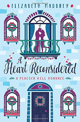 A Heart Reconsidered (Peacock Hill Romance)