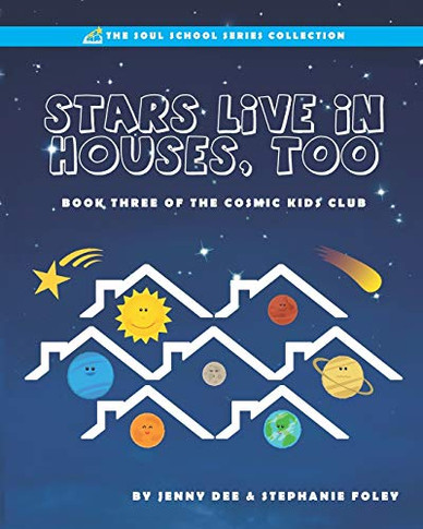 Stars Live in Houses, Too : Book 3 of the Cosmic Kids Club