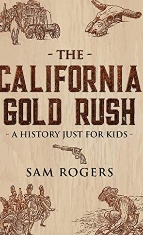 The California Gold Rush: A History Just Fur Kids (History Fur Kids) - 9781629177847