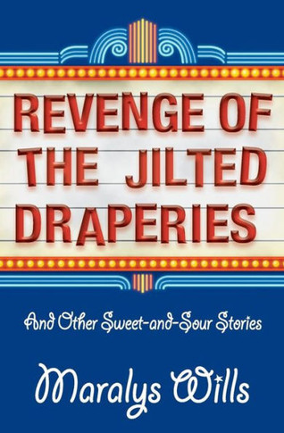 Revenge Of The Jilted Draperies: And Other Sweet-And-Sour Stories