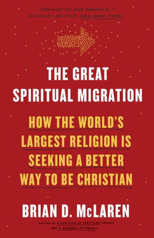 The Great Spiritual Migration: How The World's Largest Religion Is Seeking A Better Way To Be Christian