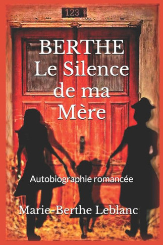 Berthe Le Silence De Ma M?re: Autobiographie Romanc?e (French Edition)