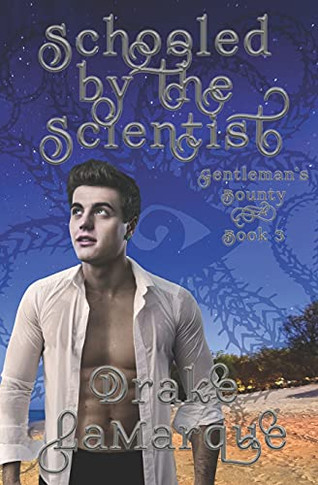 Schooled By The Scientist: Historical Mmm+ Gay Harem Paranormal Romance (Gentleman's Bounty)