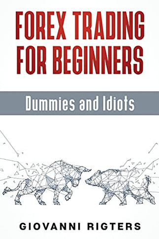 Forex ading For Beginners, Dummieand Idiots