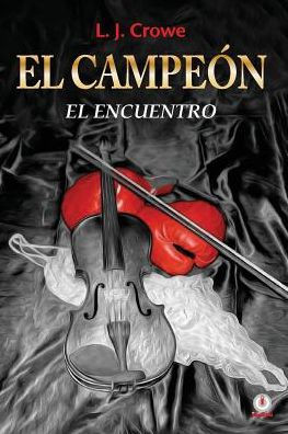 El Campe?n: El Encuentro (Spanish Edition)