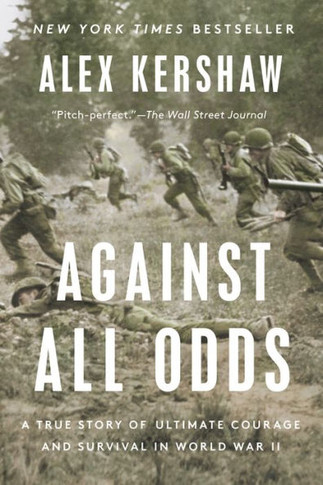 Against All Odds: A True Story Of Ultimate Courage And Survival In World War Ii - 9780593183755