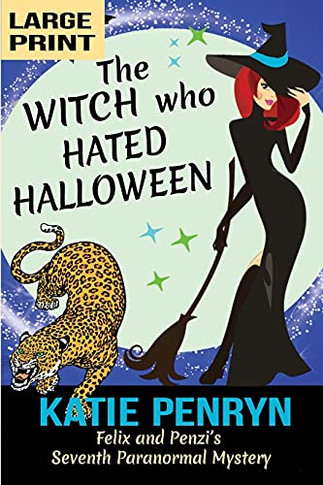 The Witch Who Hated Halloween: Felix And Penzi's Seventh Paranormal Mystery (French Country Murders (Large Print))