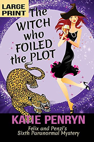 The Witch Who Foiled The Plot: Felix And Penzi's Sixth Paranormal Mystery (French Country Murders (Large Print))