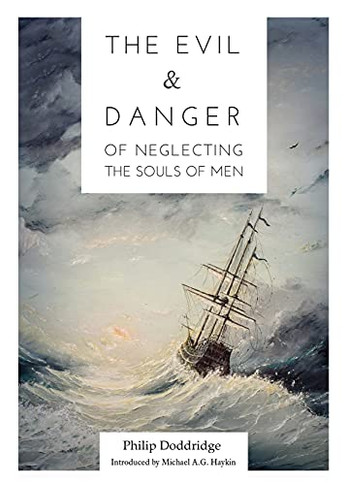 The Evil And Danger Of Neglecting The Souls Of Men