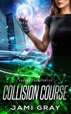 Collision Course: Arcane Transporter 4 - 9781948884709