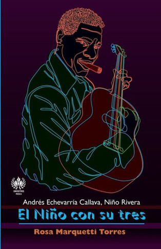 El Ni?o con su tres: Andres Echevarr?a Callava, Ni?o Rivera (M?sica) (Spanish Edition)