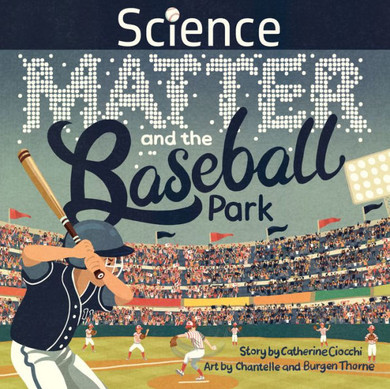 Science, Matter And The Baseball Park - 9781957655024
