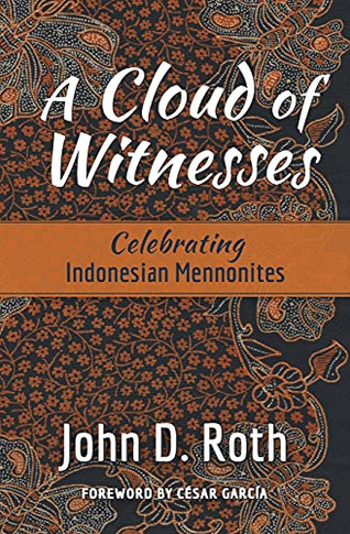 A Cloud Of Witnesses: Celebrating Indonesian Mennonites