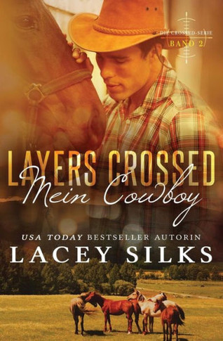 Layers Crossed: Mein Cowboy: Bad Boys, Cowboys und Million?re (Die Crossed-Serie) (German Edition)
