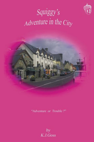 Squiggy's Adventure In The City - 9781605716459