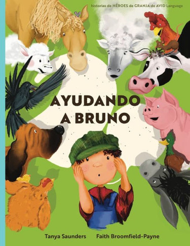 Ayudando A Bruno: Una Historia De Implantes Cocleares Perdidos Y Encontrados En La Granja (El Joven Granjero Tiene P?rdida De Audici?n), Contada A ... (H?roes De Granja) (Spanish Edition)