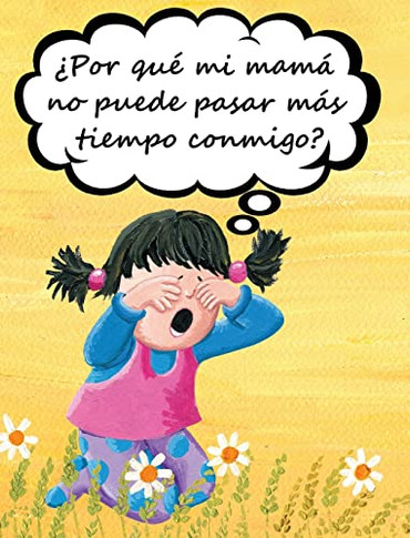 ?Por Qu? Mi Mam? No Puede Pasar M?s Tiempo Conmigo? - 9781970022728