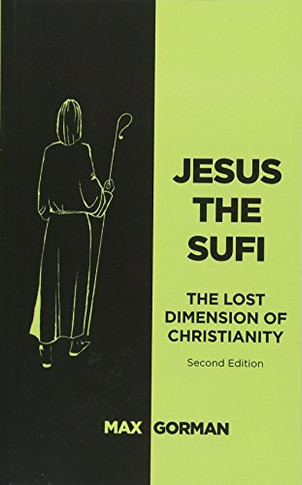 Jesus the Sufi: The Lost Dimension of Christianity (Second Edition)
