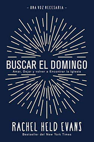 Buscar el Domingo : Amar, Dejar y Volver a Encontrar la Iglesia