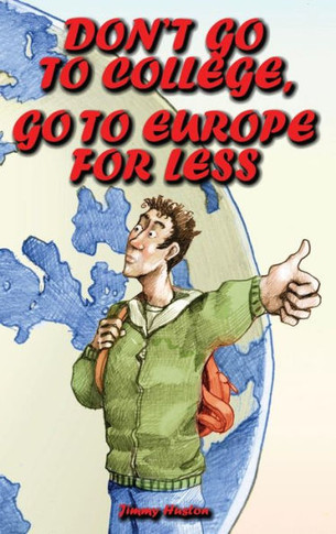 Don't Go to College, Go to Europe for Less: International Edition