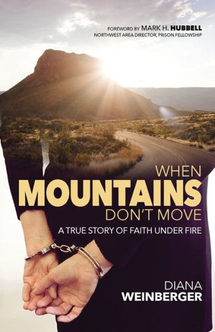 When Mountains Don't Move : A True Story Of Faith Under Fire