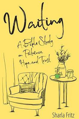 Waiting: A Bible Study On Patience, Hope, And Trust
