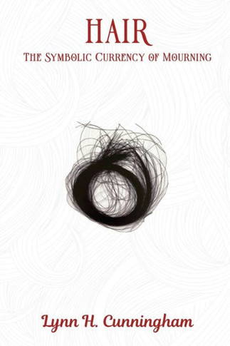 Hair: The Symbolic Currency Of Mourning - 9781916622067