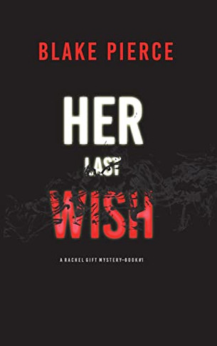 Her Last Wish (A Rachel Gift Fbi Suspense Thriller-Book 1) - 9781094375519