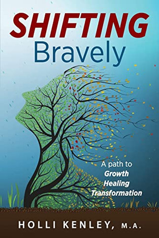 Shifting Bravely : A Path To Growth, Healing, And Transformation - 9781615996285