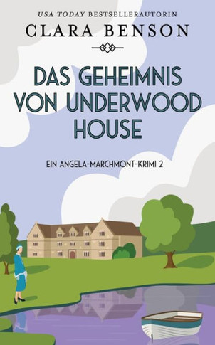 Das Geheimnis Von Underwood House (Ein Angela-Marchmont-Krimi) (German Edition)