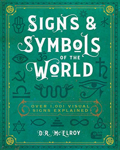 Signs & Symbols Of The World: Over 1,001 Visual Signs Explained