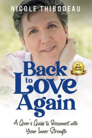 Back To Love Again: A Giver?S Guide To Reconnect With Your Inner Strength