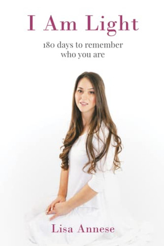 I Am Light: 180 Days To Remember Who You Are