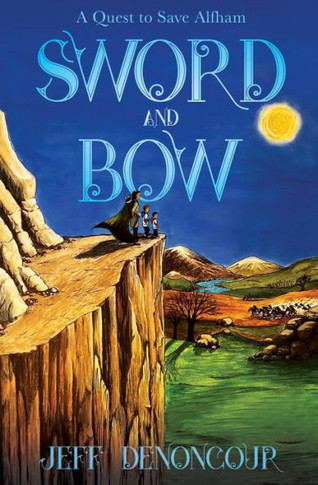 Sword And Bow: A Quest To Save Alfham - 9781955811347