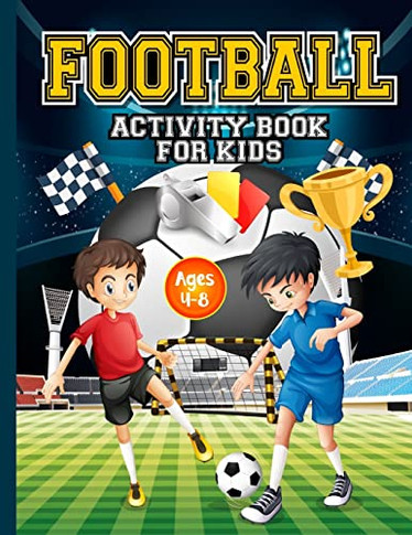 Football Activity Book For Kids Ages 4-8: Amazing Football Themed Activities For Fans & Future Superstar Champions! Includes Design Your Own Football ... Short Story Writing& More! Perfect Gift.