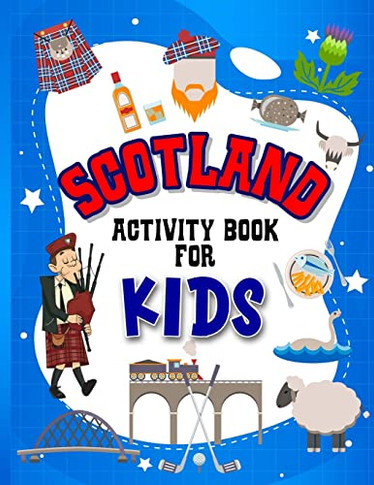 Scotland Activity Book For Kids: Interactive Learning Activities For Your Child Include Scottish Themed Word Searches, Spot The Difference, Story ... Perfect Creative Gift For Children Ages 4-8