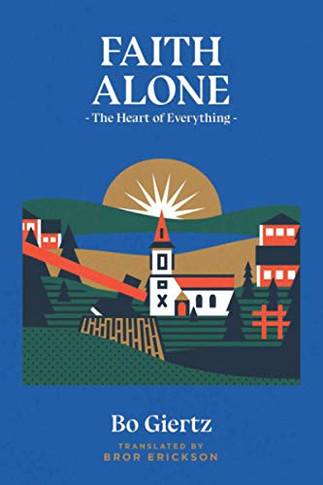 Faith Alone: The Heart Of Everything