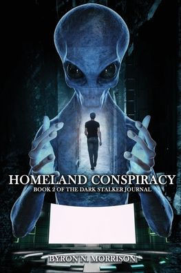 Homeland Conspiracy: Book 2 of the Dark Stalker Journals - 9781959434344