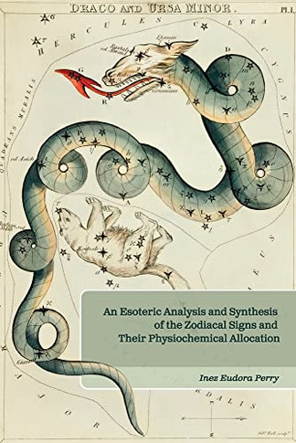 An Esoteric Analysis And Synthesis Of The Zodiacal Signs And Their Physiochemical Allocation