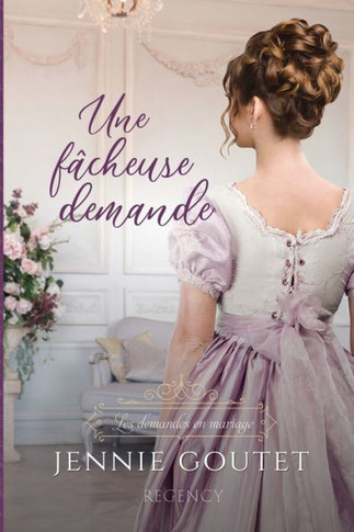 Une F?cheuse Demande (Les Demandes En Mariage) (French Edition) - 9782958712662